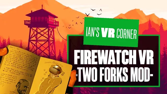 Exploring Firewatch In Virtual Reality With The New TwoForksVR Mod - Ian's VR Corner